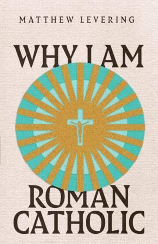 

Why I Am Roman Catholic By Levering Matthew - Paperback