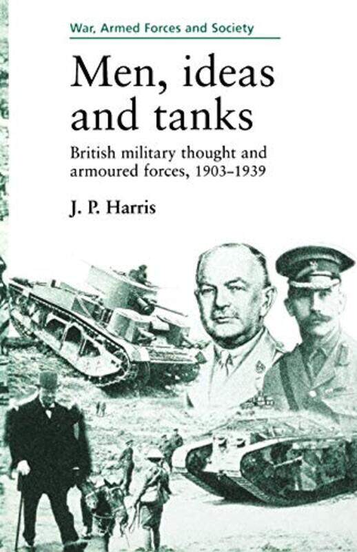 

Men Ideas and Tanks by J P Harris-Paperback