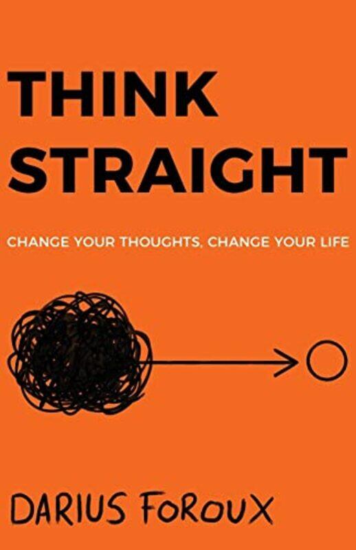 

Think Straight Change Your Thoughts Change Your Life by Foroux, Darius Paperback