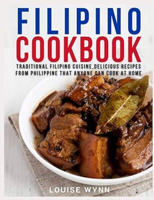 

Filipino Cookbook Traditional Filipino Cuisine Delicious Recipes From Philippine That Anyone Can C