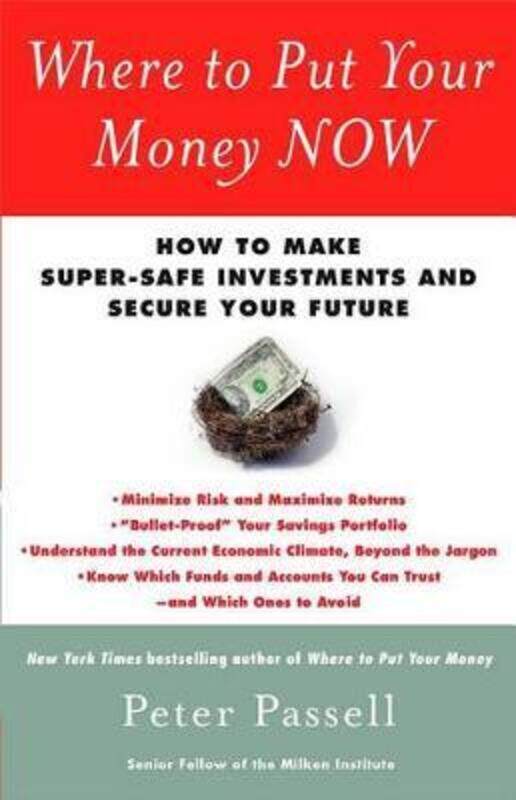 

Where to Put Your Money NOW: How to Make Super-Safe Investments and Secure Your Future.paperback,By :Peter Passell