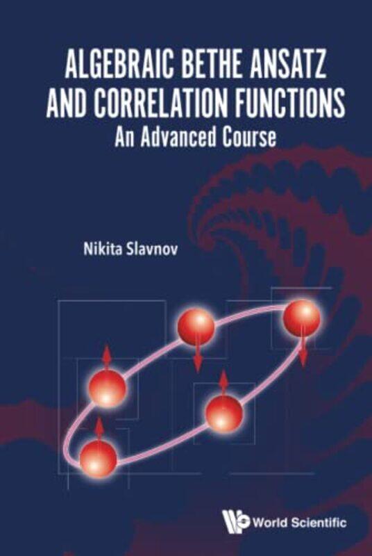 

Algebraic Bethe Ansatz And Correlation Functions An Advanced Course by Nikita Steklov Mathematical Inst, Russia Slavnov-Hardcover