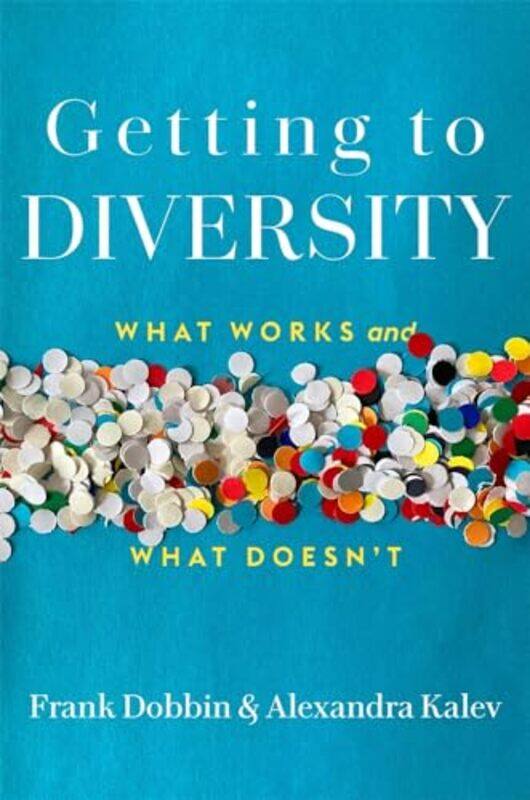 

Getting to Diversity by Frank DobbinAlexandra Kalev-Hardcover
