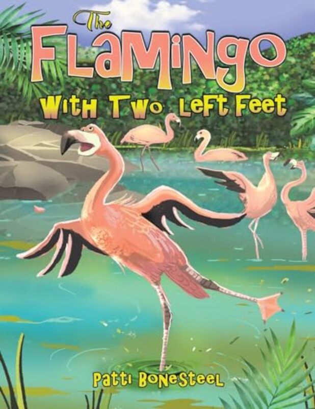 The Flamingo with Two Left Feet by Patti Bonesteel-Paperback