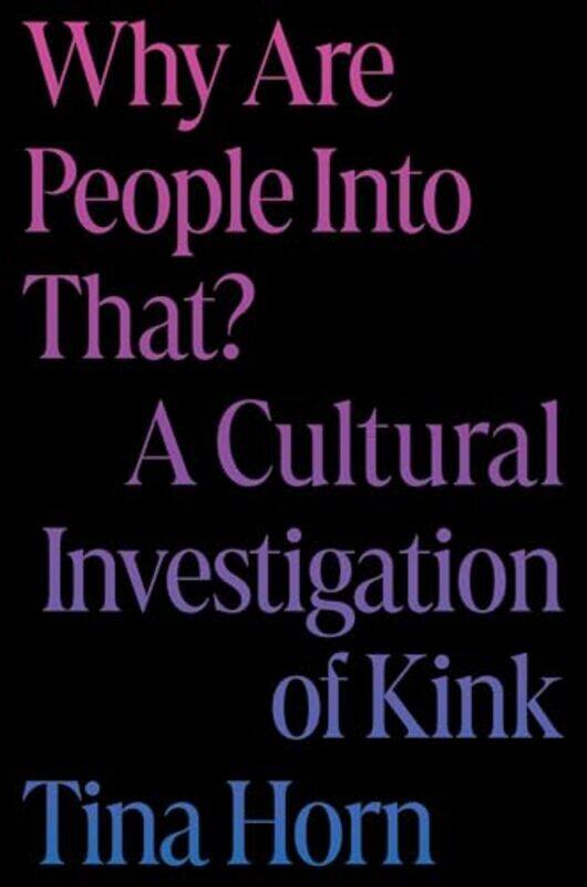 

Why Are People Into That By Horn Tina - Hardcover