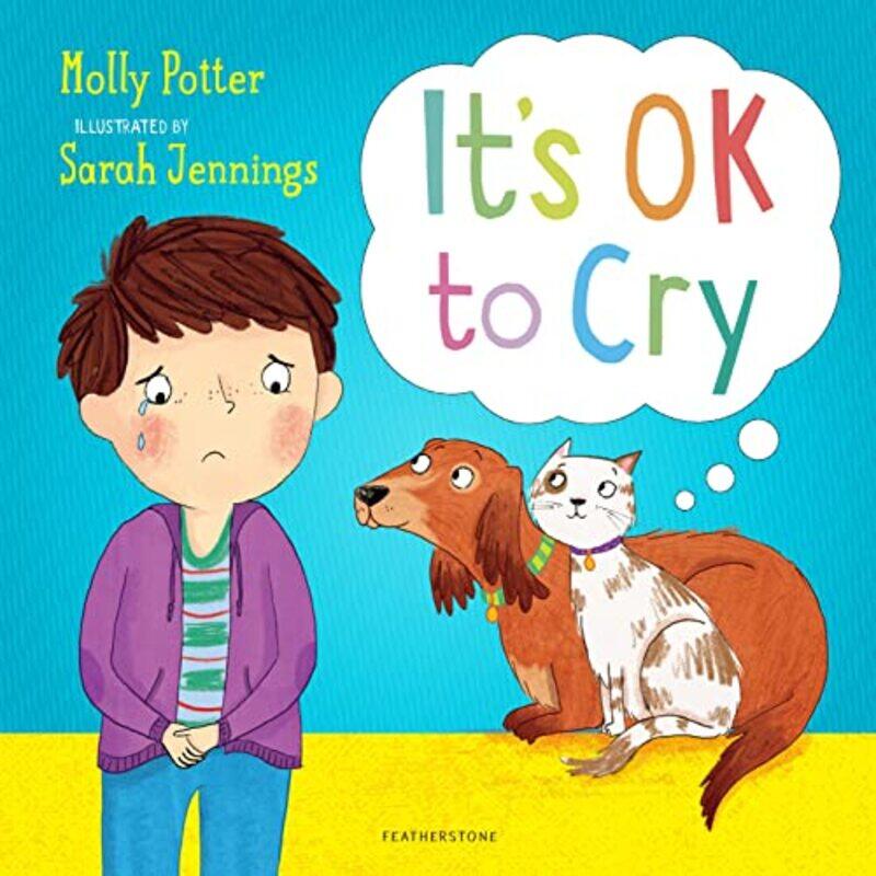 

It's OK to Cry: A picture book to help children talk about their feelings,Paperback,By:Potter Molly