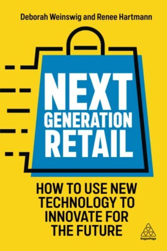 

Next Generation Retail: How to Use New Technology to Innovate for the Future , Paperback by Weinswig, Deborah - Hartmann, Renee