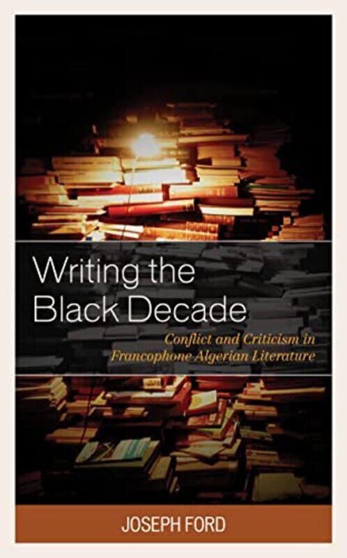 

Writing the Black Decade by Joseph Ford-Paperback