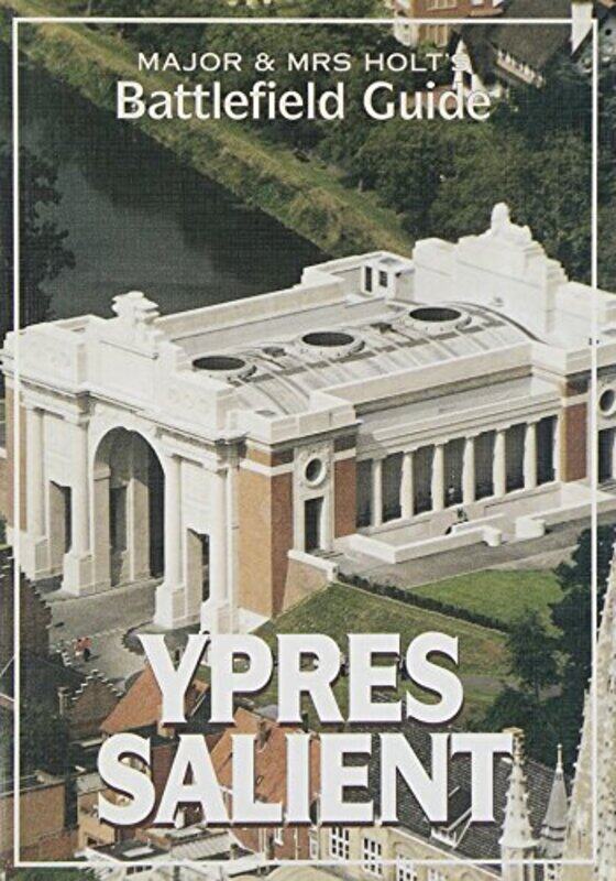 

Major and MrsHolts Battlefield Guide to Ypres Salient by Tonie HoltValmai Holt-Paperback