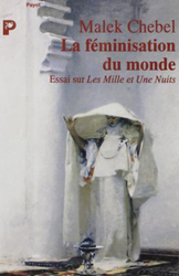 La Feminisation Du Monde: Essai Sur Les Mille Et Une Nuits, Paperback Book, By: Malek Chebel