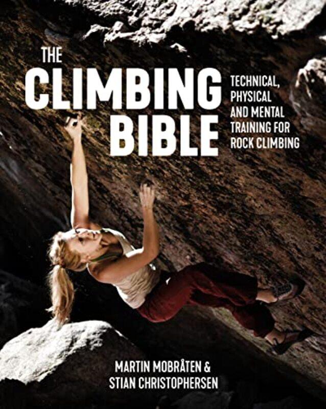 

The Climbing Bible Technical Physical And Mental Training For Rock Climbing By Mobraten, Martin - Christophersen, Stian - Saetnan, Bjorn - Nesbo, Jo P