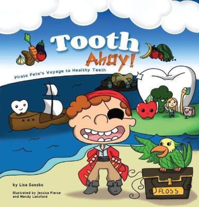 

Tooth Ahoy!: Pirate Pete's Voyage to Healthy Teeth,Paperback,BySoesbe, Lisa - Soesbe, Lisa