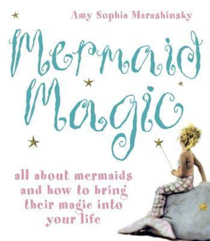 

^(R)Mermaid Magic: All About Mermaids and How to Bring Their Magic into Your Life,Paperback,ByAmy Sophia Marashinsky