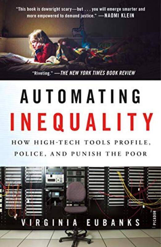 

Automating Inequality: How High-Tech Tools Profile, Police, And Punish By Eubanks, Virginia Paperback
