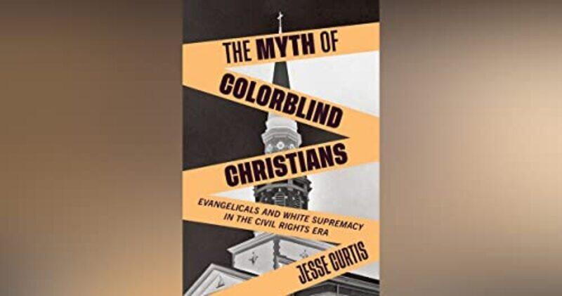 

The Myth of Colorblind Christians by Jesse Curtis-Paperback