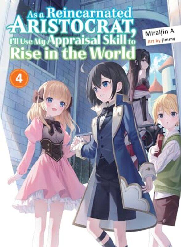 

As a Reincarnated Aristocrat Ill Use My Appraisal Skill to Rise in the World 4 light novel by Miraijin Ajimmy-Paperback