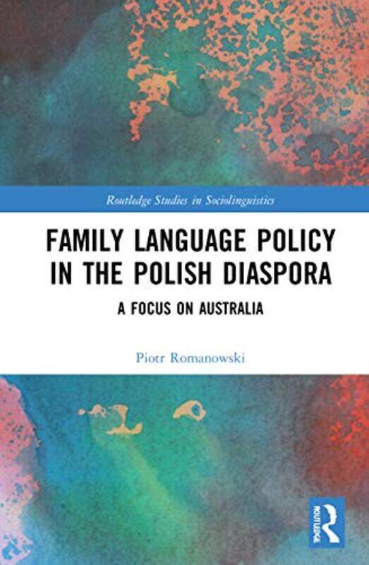 

Family Language Policy in the Polish Diaspora by Dan FoulderNora HenryRoy White-Paperback