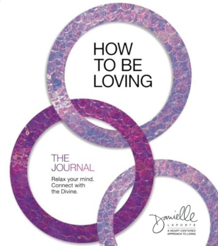 

How To Be Loving The Journal by Danielle LaPorte-Paperback