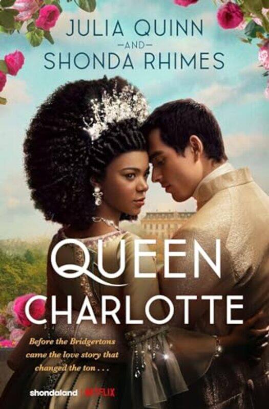 

Queen Charlotte Before the Bridgertons came the love story that changed the ton by Julia QuinnShonda Rhimes-Paperback