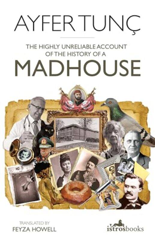 

The Highly Unreliable Account of the History of a Madhouse by Ayfer Tunc-Paperback