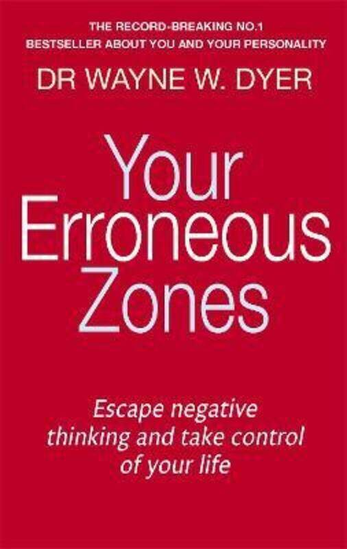 

Your Erroneous Zones: Escape negative thinking and take control of your life.paperback,By :Dyer, Dr. Wayne W.