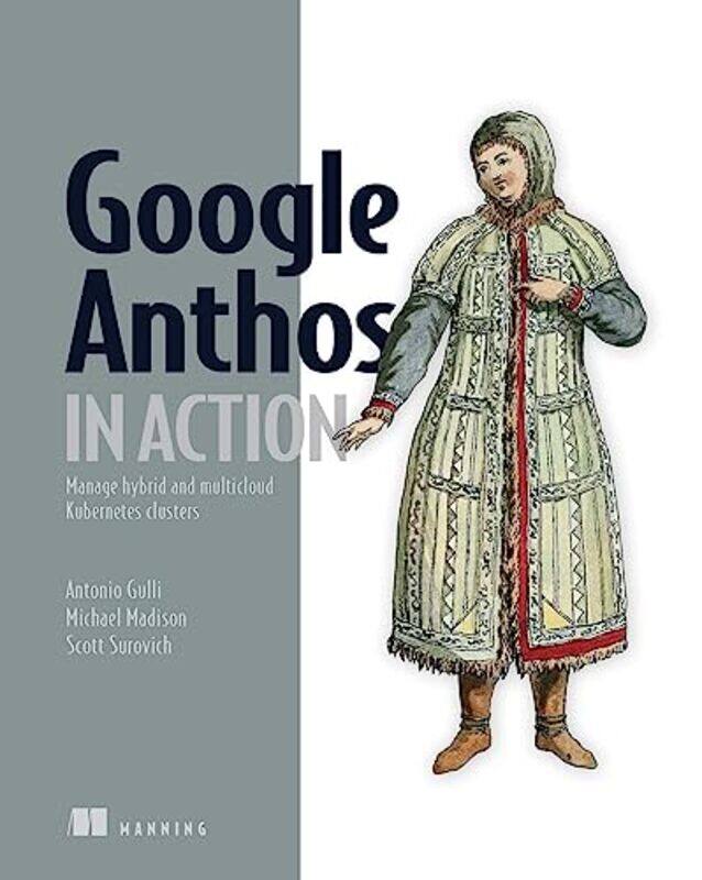 

Google Anthos In Action by Antonio Gulli-Paperback