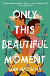 Only This Beautiful Moment By Abdi Nazemian Paperback