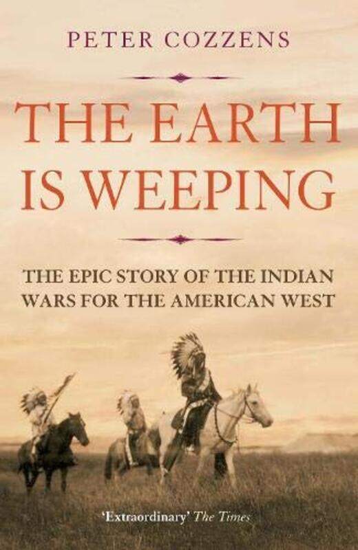 

The Earth is Weeping: The Epic Story of the Indian Wars for the American West , Paperback by Cozzens, Peter