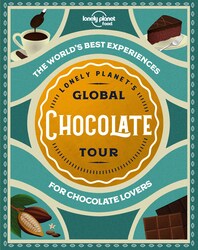 Lonely Planet's Global Chocolate Tour, Hardcover Book, By: Lonely Planet Food