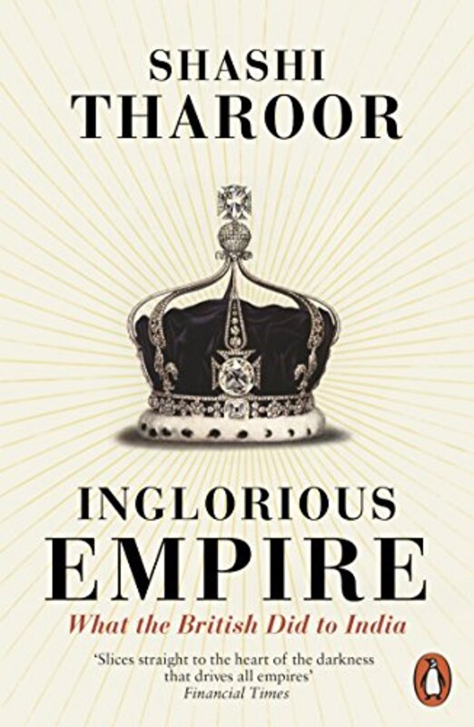 Inglorious Empire What The British Did To India By Shashi Tharoor - Paperback