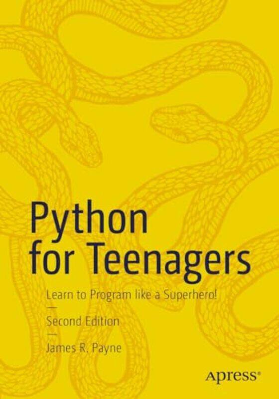 

Python For Teenagers Learn To Program Like A Superhero By Payne, James R. - Paperback
