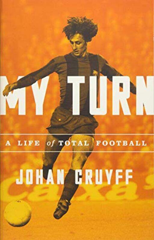 

My Turn A Life Of Total Football By Cruyff, Johan Paperback