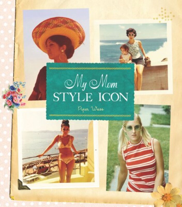 Mom: The Style Icon, Hardcover Book, By: Piper Weiss