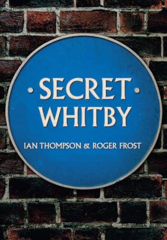 

Secret Whitby by Ian ThompsonRoger Frost-Paperback