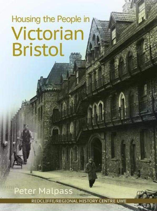 

Housing the People in Victorian Bristol by Peter Malpass-Paperback