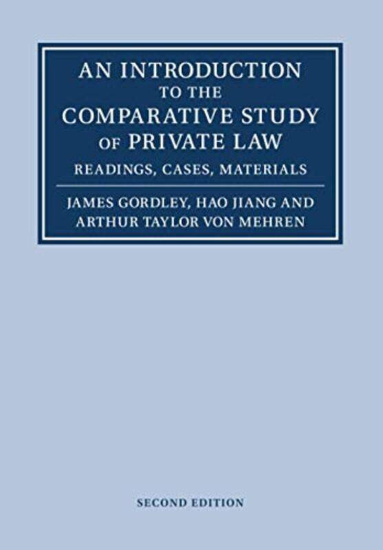 

An Introduction to the Comparative Study of Private Law by James Tulane University, Louisiana GordleyHao JiangArthur Taylor Harvard Law School, Massac