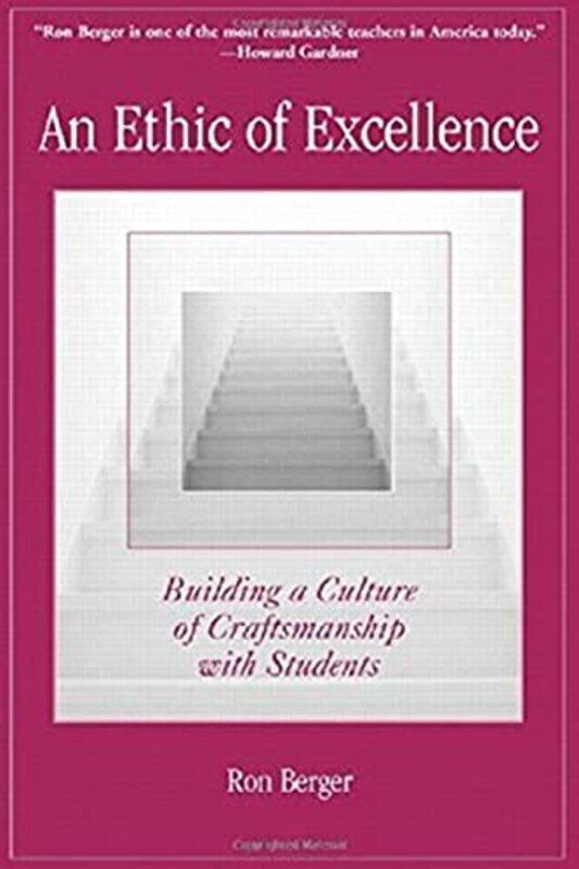 

An Ethic Of Excellence Building A Culture Of Craftsmanship With Students Berger Paperback