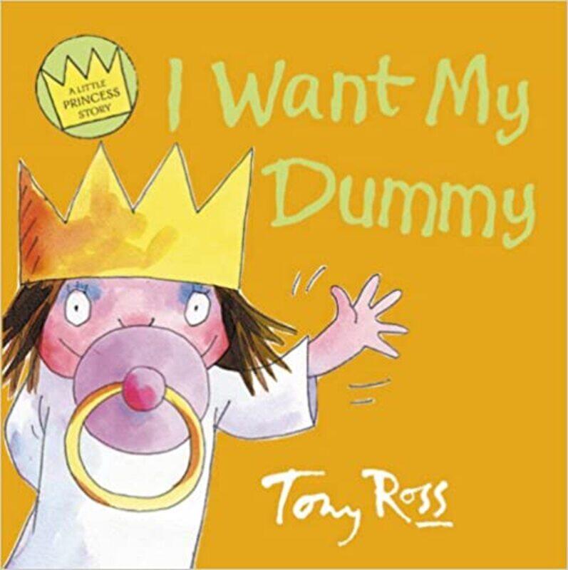 

I Want My Dummy (A Little Princess Story), Paperback Book, By: Tony Ross