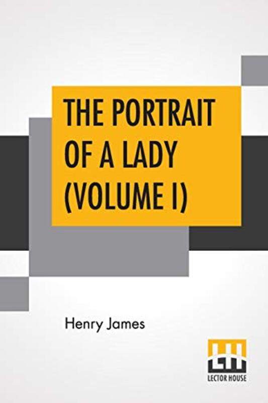 

The Portrait Of A Lady Volume I by Henry James-Paperback