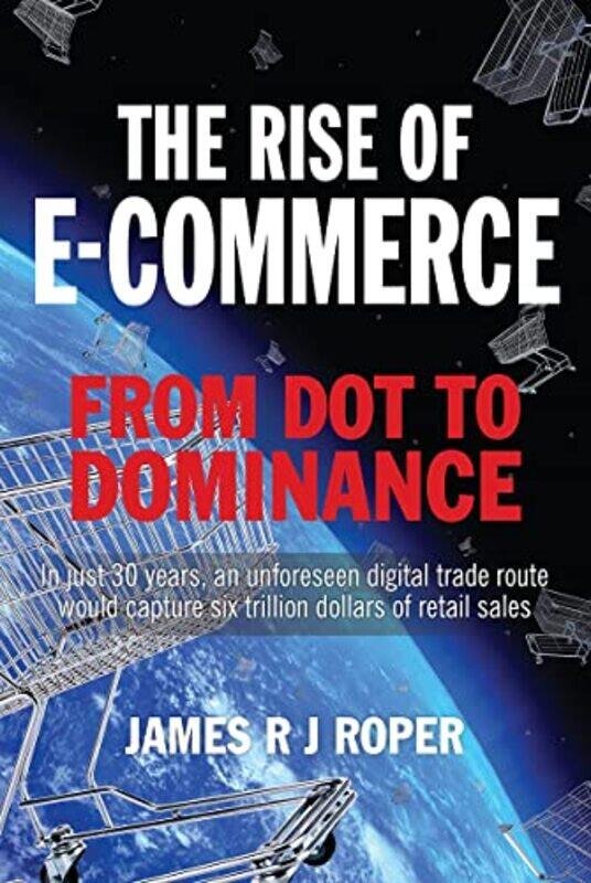 

The Rise of ECommerce by James Roper-Hardcover