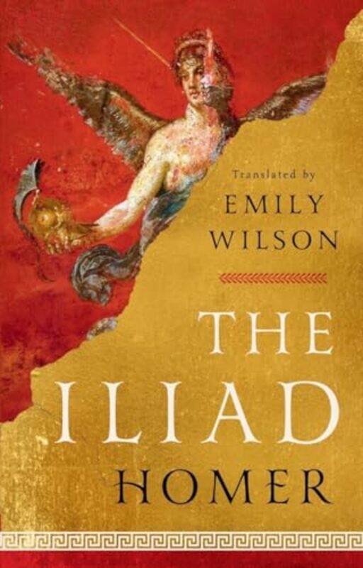 

The Iliad by HomerEmily University of Pennsylvania Wilson-Hardcover