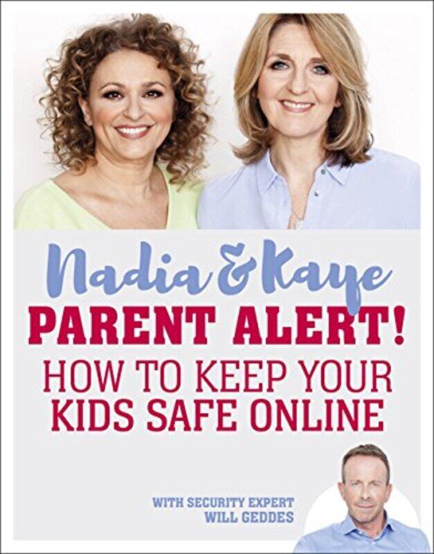 

Parent Alert! : How To Keep Your Kids Safe Online, Paperback Book, By: Will Geddes - Nadia Sawalha - Kaye Adams