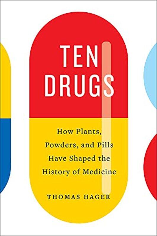 

Ten Drugs by Thomas Hager-Hardcover