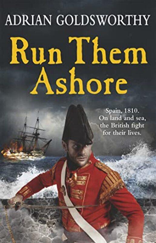 

Run Them Ashore by Adrian Goldsworthy-Paperback