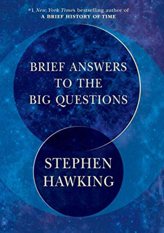 Brief Answers to the Big Questions, By: Stephen Hawking