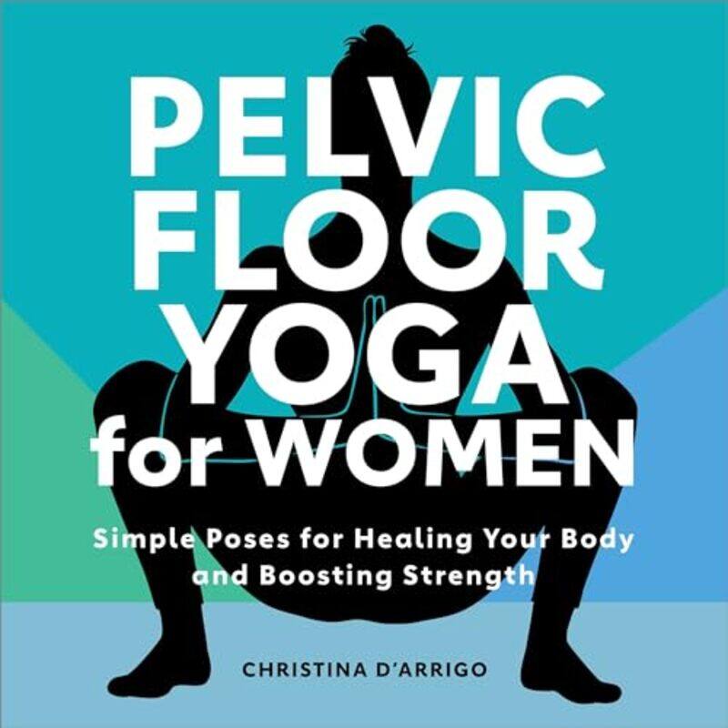 

Pelvic Floor Yoga For Women, Paperback by Christina D'Arrigo
