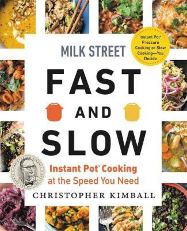 

Milk Street Fast and Slow: Instant Pot Cooking at the Speed You Need, Hardcover Book, By: Christopher Kimball