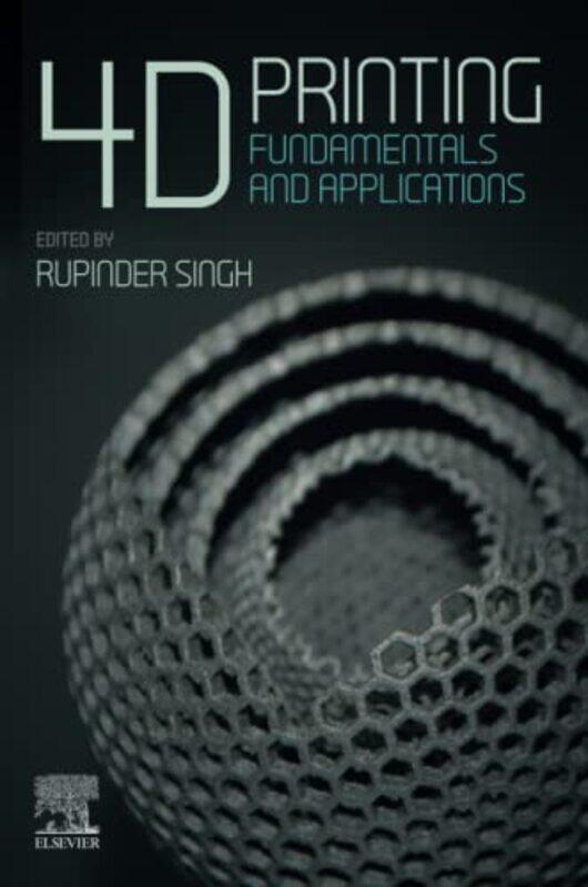 

4D Printing by Rupinder Department of Mechanical Engineering Singh-Paperback