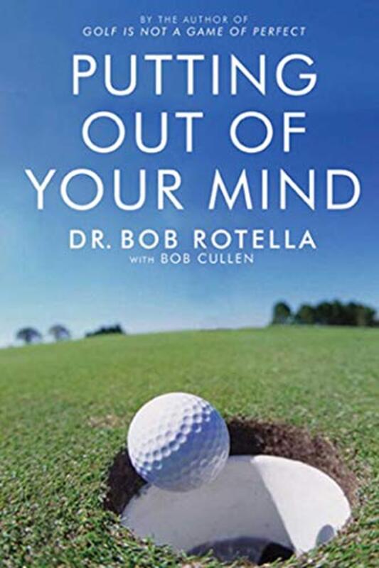 Putting Out of Your Mind Paperback by Bob Rotella