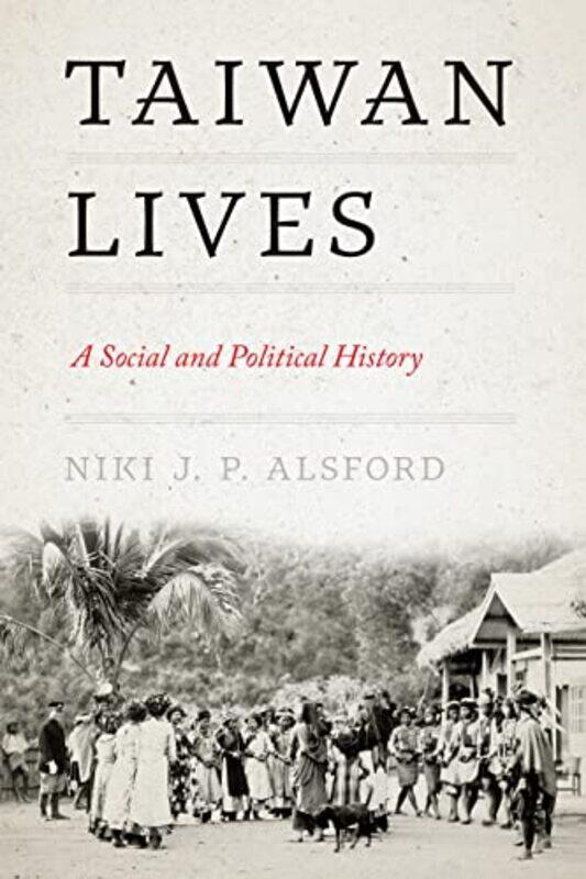 

Taiwan Lives by Niki J P AlsfordMadeleine Yue Dong-Paperback